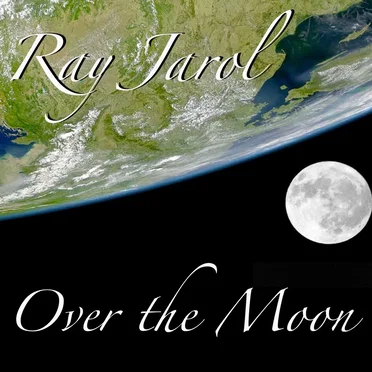Ray Jarol-Over the Moon by TheRoybert - album cover