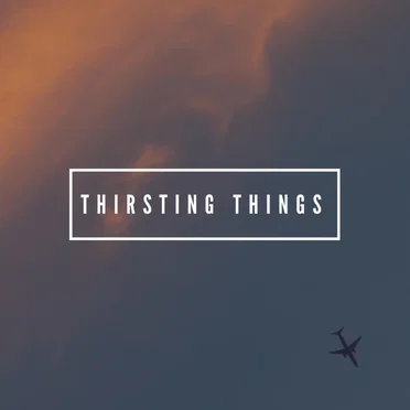 Thirsting Things