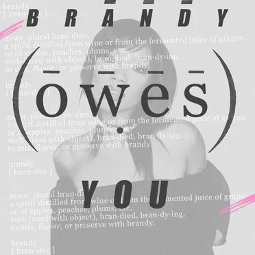 Brandy Owes You