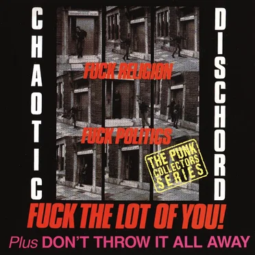 Fuck Religion, Fuck Politics, Fuck the Lot of You! / Don't Throw It All Away