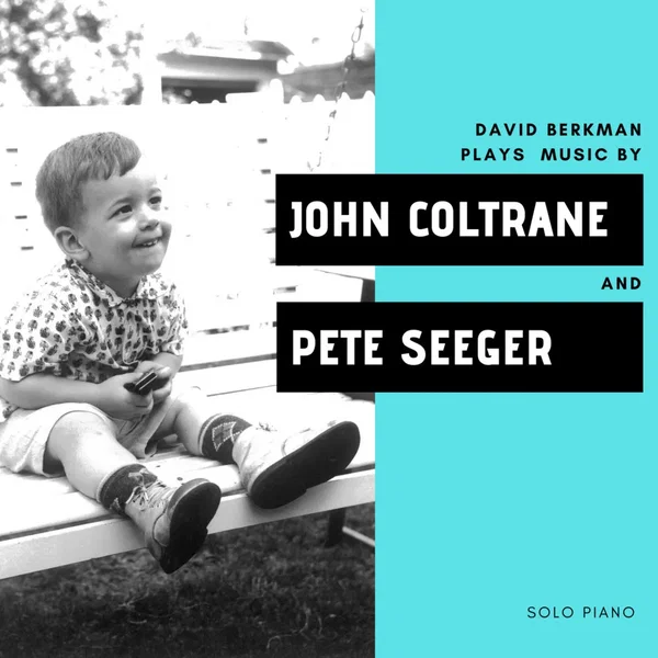 David Berkman Plays Music by John Coltrane and Pete Seeger