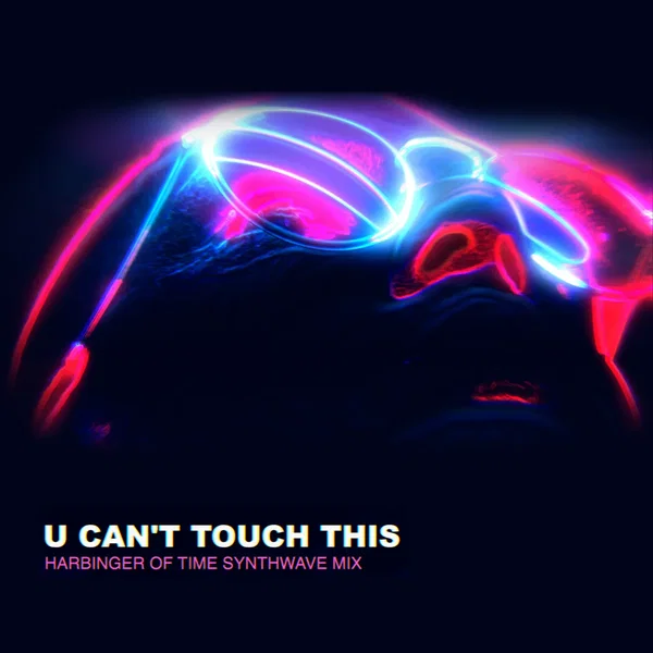 U can't Touch This (Harbinger of Time Synthwave Mix)