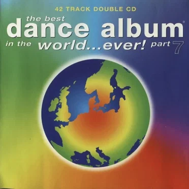 The Best Dance Album in the World… Ever! Part 7 by Various Artists - album cover