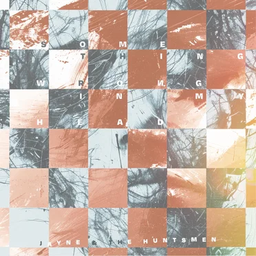 Something Wrong in My Head by Jayne & the Huntsmen - album cover