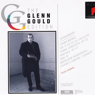 The Glenn Gould Edition: Arnold Schoenberg: Pierrot Lunaire, Piano Concerto, etc.