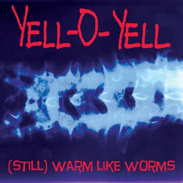 (Still) Warm Like Worms by Yell-O-Yell - album cover