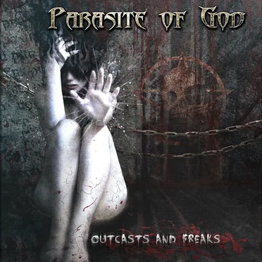 Outcasts and Freaks by Parasite Of God - album cover