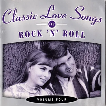 Classic Love Songs of Rock ’n’ Roll • Volume Four by Various Artists - album cover