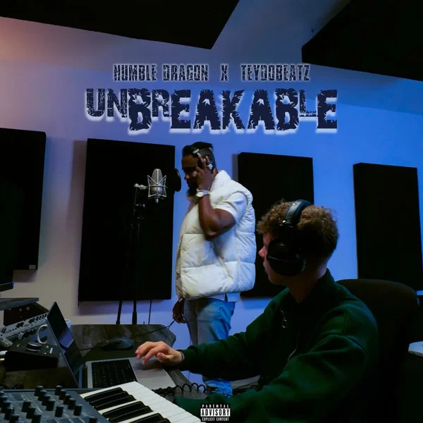 Humble Dragon & teydobeatz Present… UNBREAKABLE