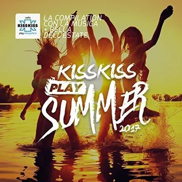 Kiss Kiss Play Summer 2017 by Various Artists - album cover