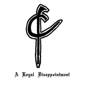 A Royal Disappointment
