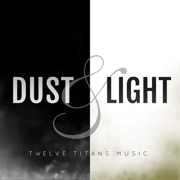 Dust and Light by Twelve Titans Music - album cover