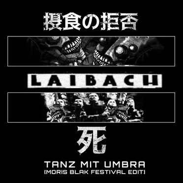 Tanz Mit Umbra [MORIS BLAK x LAIBACH]