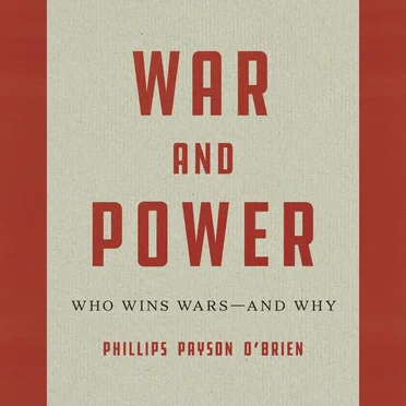 War and Power: Who Wins Wars and Why by Phillips Payson O'Brien - album cover