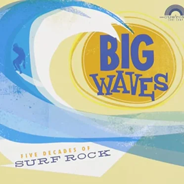 Big Waves: Five Decades of Surf Rock by Various Artists - album cover