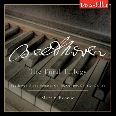 The Final Trilogy: Piano Sonatas, op. 78, op. 109, op. 110, op. 111