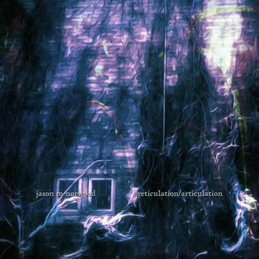 Reticulation/Articulation by Jason M Norwood - album cover