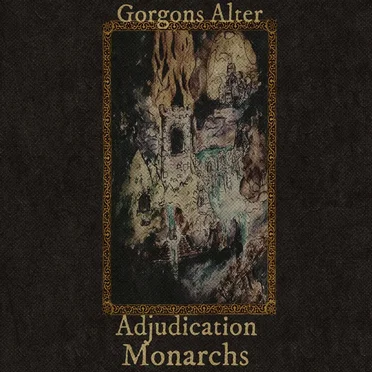 Adjudication Monarchs by Gorgons Alter - album cover