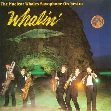Whalin' by Nuclear Whales Saxophone Orchestra - album cover