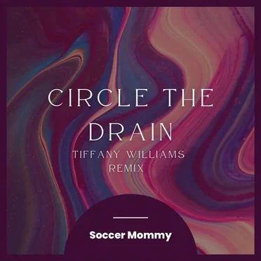 Circle the Drain (Tiffany Williams remix)