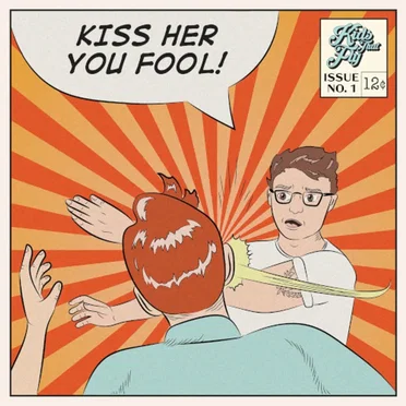 Kiss Her You Fool