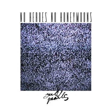 No Heroes No Honeymoons by Zulu Pearls - album cover