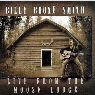 Live From the Moose Lodge by Billy Boone Smith - album cover