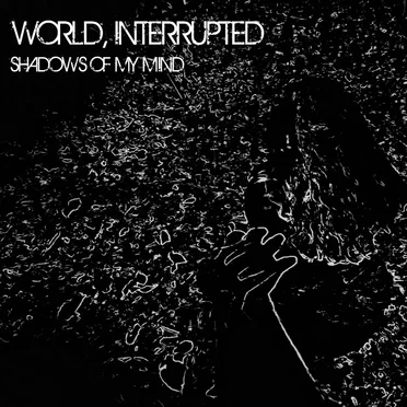 Shadows of My Mind