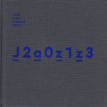 J2a0z1z3: Jazz From Finland 2013 by Various Artists - album cover