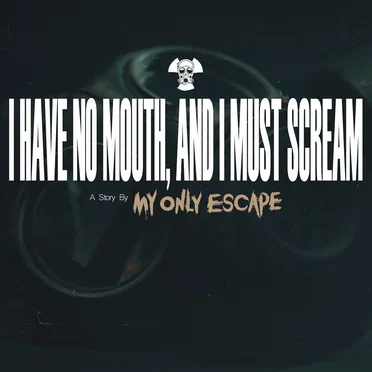 I Have No Mouth, and I Must Scream