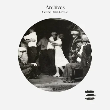 Archives by Cédric Dind‐Lavoie - album cover
