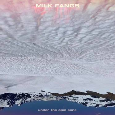 Under the opal cone by Milk Fangs - album cover