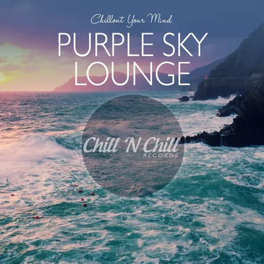 Purple Sky Lounge (Chillout Your Mind) by Various Artists - album cover