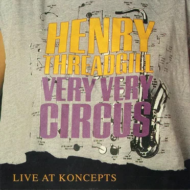 Live at Koncepts by Henry Threadgill Very Very Circus - album cover