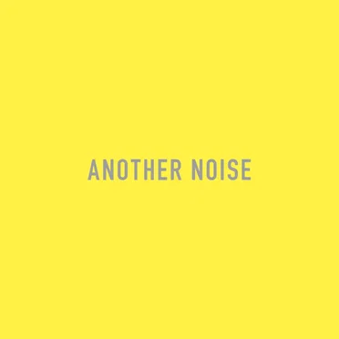 ANOTHER NOISE
