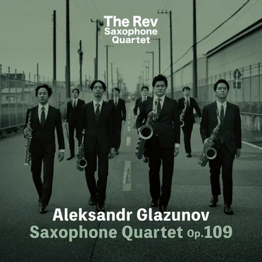 Aleksandr Glazunov: Saxophone Quartet op. 109