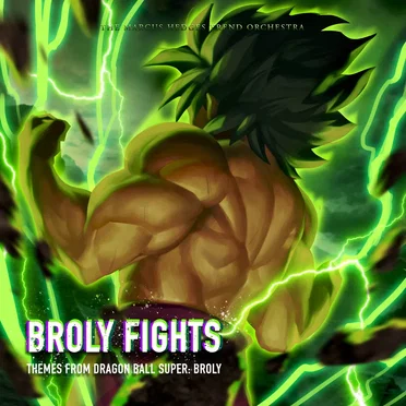 Broly Fights (Themes from “Dragon Ball Super: Broly”)