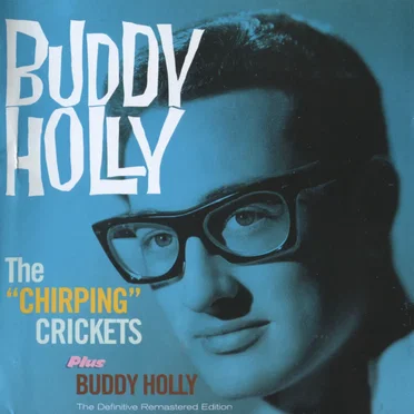 The “Chirping” Crickets / Buddy Holly