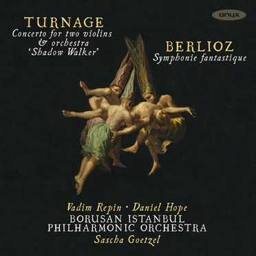 Turnage: Concerto for Two Violins & Orchestra “Shadow Walker” / Berlioz: Symphonie fantastique