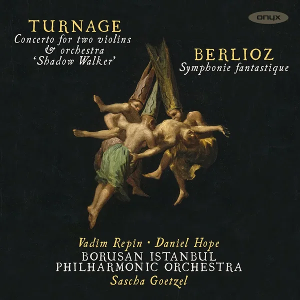 Turnage: Concerto for Two Violins & Orchestra “Shadow Walker” / Berlioz: Symphonie fantastique