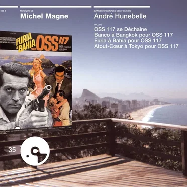 Écoutez le Cinéma! 35 : Musique de Michel Magne : Bands originales des films de André Hunebelle Inclus OSS 117 Se Déchaîne / Banco à Bangkok Pour OSS 117 / Furia à Bahia Pour OSS 117 / Atout-Coeur à Tokyo Pour O.S.S. 117