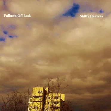 Shitty Heavens by Fullness Off Lack - album cover