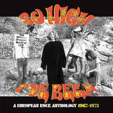 So High I’ve Been: A European Rock Anthology 1967–1973 by Various Artists - album cover