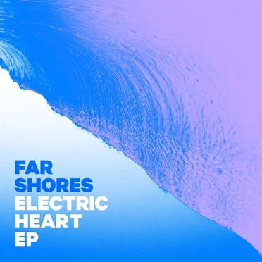 Electric Heart EP by Far Shores - album cover