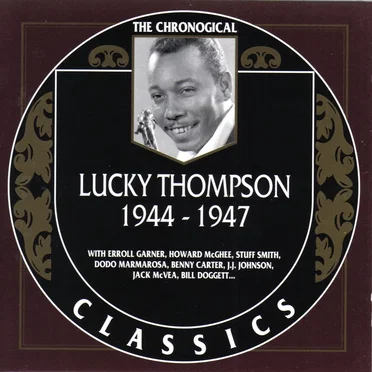 The Chronological Classics: Lucky Thompson 1944-1947