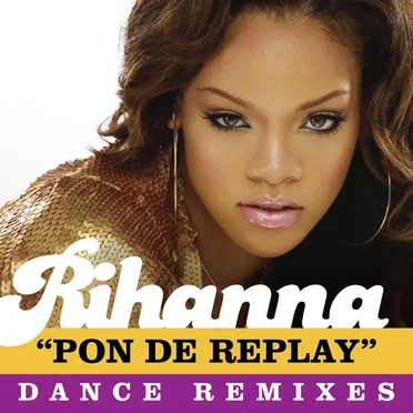 Pon de Replay (Dance Remixes)