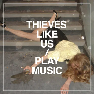Play Music by Thieves Like Us - album cover