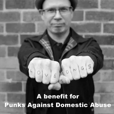 Love Songs. A Benefit for Punks Against Domestic Abuse