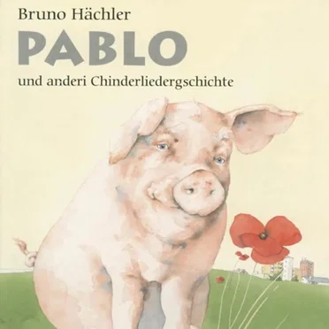 Pablo und anderi Chinderliedergschichte