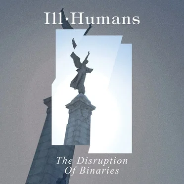 The Disruption of Binaries by Ill Humans - album cover